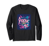 Vibrant and Colorful Freak like me Speech Long Sleeve T-Shirt