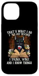 iPhone 14 That's What I Do I Read Books I Drink Wine Cat Case