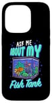 Coque pour iPhone 14 Pro Aquaria Aquaria Amusant Ask Me About My Fish Tank Aquaria