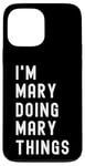 iPhone 13 Pro Max I'm Mary Doing Mary Things Case