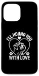 iPhone 13 Pro Max I'll Hound You With Love Otterhounds Otterhound Dog Case