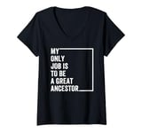 Womens My Only Job Is To Be A Great Ancestor Funny Saying V-Neck T-Shirt