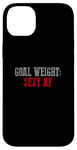 Coque pour iPhone 14 Plus OBJECTIF POIDS SEXY AF Objectifs de fitness amusants