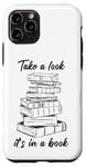 iPhone 11 Pro Take a Look it's in a Book – Funny Cute Novel & Reader Quote Case