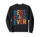 Best Coach Ever, Coaching And Assistant Coach Sweatshirt