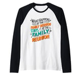 What Happens At The Family Reunion Stays At Family Reunion Raglan Baseball Tee