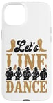 iPhone 15 Plus Line Dancing Dance Teacher Let's Line Dance Case