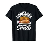 Pancakes Make Me Smile Funny Pancake T-Shirt