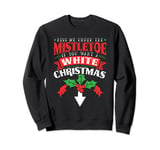 Kiss Me Under the Mistletoe, Inappropriate Christmas 2021 Sweatshirt