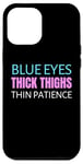 Coque pour iPhone 12 Pro Max Blue Eyes Cuisses épaisses fines patience féminisme humour