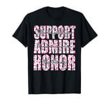 Support The Fighters Admire The Survivors Honor Pink Breast T-Shirt