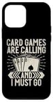 Coque pour iPhone 12 mini Card Games are Calling and I must go Jeu de cartes