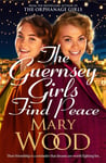 The Guernsey Girls Find Peace  The final heartbreaking instalment of the wartime trilogy