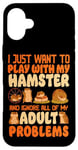 iPhone 16 Plus Hamster I Just Want To Play With My Hamster And Ignore All Case