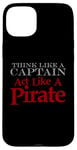 iPhone 15 Plus THINK LIKE A CAPTAIN ACT LIKE A PIRATE Bold Adventurous Case