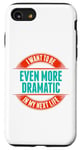 Coque pour iPhone SE (2020) / 7 / 8 Want To Be More Dramatic Next Life Drama Behavior