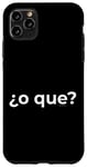 Coque pour iPhone 11 Pro Max « Or What? » Humour humoristique en espagnol