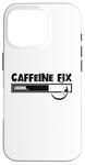 iPhone 16 Pro Caffeine Fix Loading Progress Coffee Lover Bar Funny Case