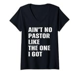 Womens Ain't No Pastor Like The One I Got Minister Christian V-Neck T-Shirt