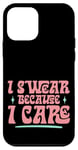 Coque pour iPhone 12 mini I Swear Because I Care Adult Caring Expressions