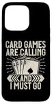 Coque pour iPhone 15 Pro Max Card Games are Calling and I must go Jeu de cartes