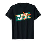 My first plane ride my 1st flight airplane lovers vacation T-Shirt