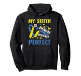 My Sister is Down Right Perfect Pullover Hoodie