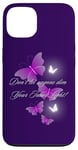 iPhone 13 Don't let anyone dim Your Inner Light! Butterflies Case