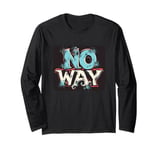 Bold No Way Statement for a Confident Look Long Sleeve T-Shirt