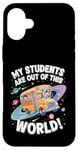 iPhone 16 Plus My Students Are Out Of This World Astronomy Science Bus Case