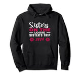 Funny Retro Sisters On The Loose Sisters Weekend Trip 2024 Pullover Hoodie