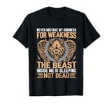 Never Mistake My Kindness For Weakness The Beast Inside Me T-Shirt