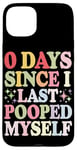 Coque pour iPhone 15 Plus 0 Days Since I Last Pooped Myself Poop Blagues Salle de bain Memes