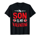 My Son Is My Valentine Cute Mother Boy Mom Valentines Day T-Shirt