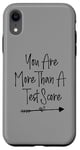 iPhone XR You Are More Than A Test Score, Funny Test Day Teacher Case