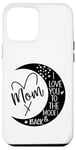 Coque pour iPhone 14 Plus Mom I Love You to the Moon & Back,I Love My Mom to the Moon