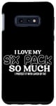 Coque pour Galaxy S10e « I Love My Sixpack so much, I Protect It With Layer of Fat »