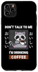 Coque pour iPhone 11 Pro Max Café Kawaii Raccoon Ne me parle pas, je bois du café