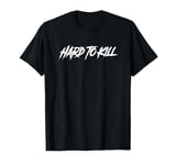 Hard To Kill T-Shirt For Men Women Fighter Vigilant Defender T-Shirt