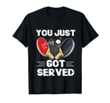 Table tennis pun Ping Pong You just got served T-Shirt