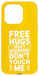 Coque pour iPhone 15 Pro Free Hugs Just Kidding Don't Touch Me