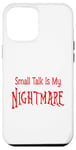 iPhone 12 Pro Max Small Talk Is My Nightmare - Red Lettering Case