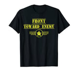 Front Toward Enemy Military Claymore Mine Front Toward Enemy T-Shirt