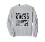 Why I Lose At Chess Saying Excuses For Chess Game Player Sweatshirt