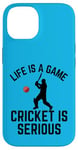 iPhone 14 Life Is A Game Cricket Is Serious Cricket Lover Cricketer Case