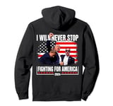 I Will Never Stop Fighting For America Trump (On Back) Pullover Hoodie