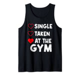 Single Taken At The Gym Funny Valentine's Day GYM Lover Tank Top