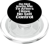 Do Not Invite Me To Afters I Have No Self Control Quote PopSockets PopGrip for MagSafe