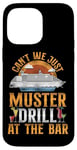 iPhone 14 Pro Max Cruise Ship Vacation Drinking Vintage Can't We Just Muster Case