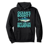 Ocean’s Bounty Hunt for the Bluefin Tuna Fishing Pullover Hoodie